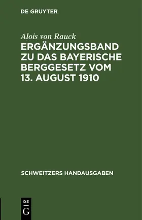 Rauck |  Ergänzungsband zu Das Bayerische Berggesetz vom 13. August 1910 | eBook | Sack Fachmedien