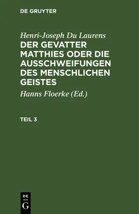 Floerke / Du Laurens |  Henri-Joseph Du Laurens: Der Gevatter Matthies oder die Ausschweifungen des menschlichen Geistes. Teil 3 | eBook | Sack Fachmedien