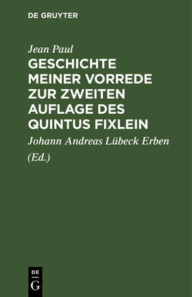 Paul / Lübeck Erben |  Geschichte meiner Vorrede zur zweiten Auflage des Quintus Fixlein | Buch |  Sack Fachmedien
