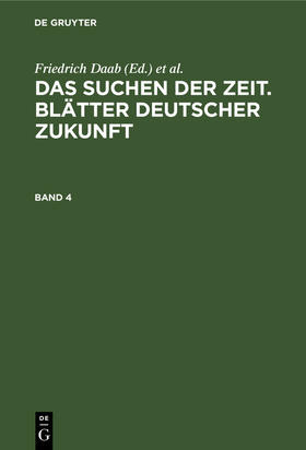 Wegener / Daab |  Das Suchen der Zeit. Blätter deutscher Zukunft. Band 4 | Buch |  Sack Fachmedien