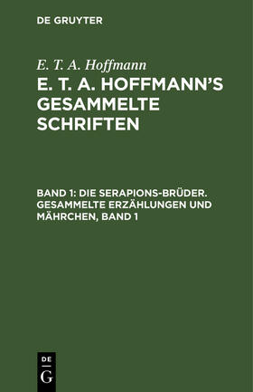 Hoffmann |  Die Serapions-Brüder. Gesammelte Erzählungen und Mährchen, Band 1 | eBook | Sack Fachmedien