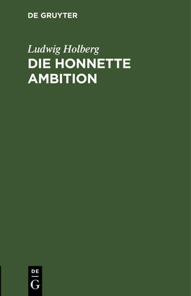 Holberg |  Die honnette Ambition | eBook | Sack Fachmedien