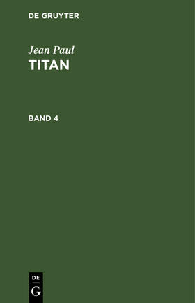 Paul |  Jean Paul: Titan. Band 4 | Buch |  Sack Fachmedien