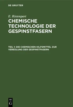 Ristenpart |  Die chemischen Hilfsmittel zur Veredlung der Gespinstfasern | eBook | Sack Fachmedien