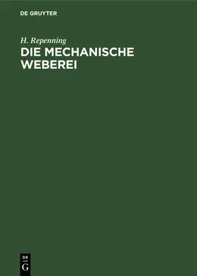 Repenning |  Die mechanische Weberei | Buch |  Sack Fachmedien