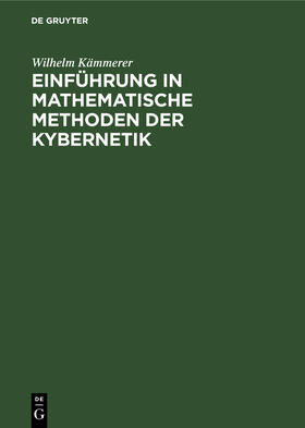 Kämmerer |  Einführung in mathematische Methoden der Kybernetik | Buch |  Sack Fachmedien