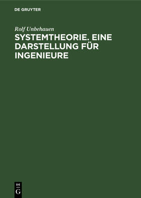 Unbehauen |  Systemtheorie. Eine Darstellung für Ingenieure | Buch |  Sack Fachmedien