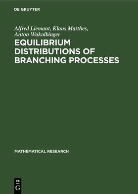 Liemant / Matthes / Wakolbinger |  Equilibrium Distributions of Branching Processes | eBook | Sack Fachmedien