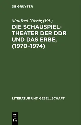 Nössig |  Die Schauspieltheater der DDR und das Erbe, (1970¿1974) | Buch |  Sack Fachmedien