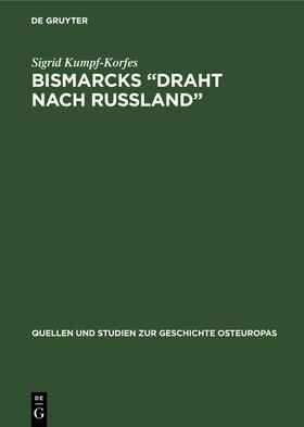 Kumpf-Korfes |  Bismarcks ¿Draht nach Russland¿ | Buch |  Sack Fachmedien