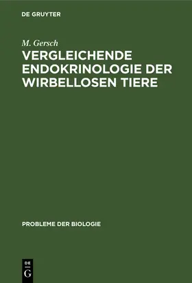 Gersch |  Vergleichende Endokrinologie der Wirbellosen Tiere | Buch |  Sack Fachmedien