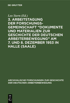 Stern |  3. Arbeitstagung der Forschungsgemeinschaft „Dokumente und Materialien zur Geschichte der Deutschen Arbeiterbewegung” Am 7. und 8. Dezember 1953 in Halle (Saale) | eBook | Sack Fachmedien