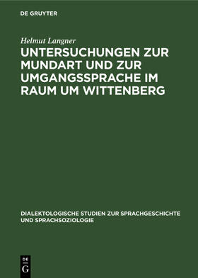 Langner |  Untersuchungen zur Mundart und zur Umgangssprache im Raum um Wittenberg | eBook | Sack Fachmedien