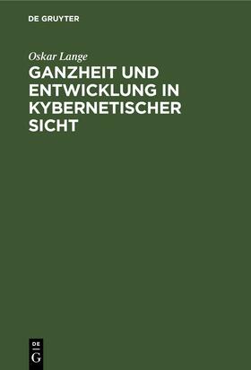 Lange |  Ganzheit und Entwicklung in kybernetischer Sicht | Buch |  Sack Fachmedien