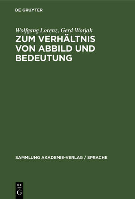 Wotjak / Lorenz |  Zum Verhältnis von Abbild und Bedeutung | Buch |  Sack Fachmedien