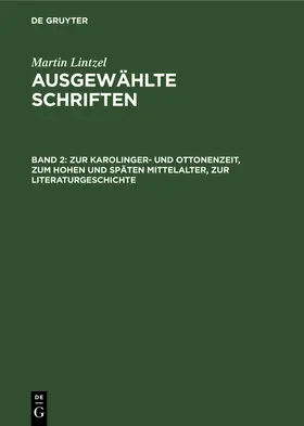 Lintzel |  Zur Karolinger- und Ottonenzeit, zum hohen und späten Mittelalter, zur Literaturgeschichte | Buch |  Sack Fachmedien