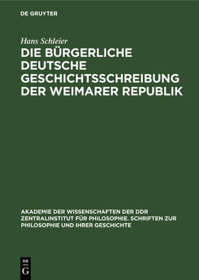 Schleier |  Die bürgerliche deutsche Geschichtsschreibung der Weimarer Republik | Buch |  Sack Fachmedien