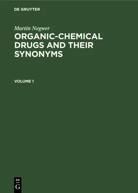 Negwer |  Martin Negwer: Organic-chemical drugs and their synonyms. Volume 1 | Buch |  Sack Fachmedien