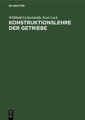 Lichtenheldt / Luck |  Konstruktionslehre der Getriebe | eBook | Sack Fachmedien