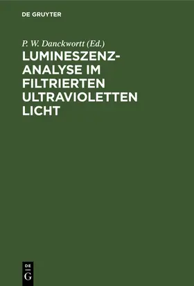 Danckwortt / Eisenbrand |  Lumineszenz-Analyse im filtrierten ultravioletten Licht | eBook | Sack Fachmedien