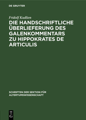 Kudlien |  Die handschriftliche Überlieferung des Galenkommentars zu Hippokrates De Articulis | Buch |  Sack Fachmedien