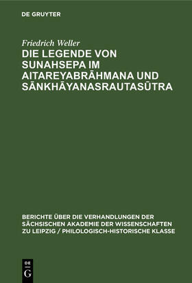 Weller |  Die Legende von Sunahsepa im Aitareyabr¿hmana und S¿nkh¿yanasrautas¿tra | Buch |  Sack Fachmedien