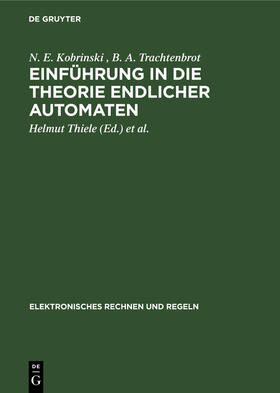 Kobrinski / Trachtenbrot / Thiele |  Einführung in die Theorie endlicher Automaten | eBook | Sack Fachmedien