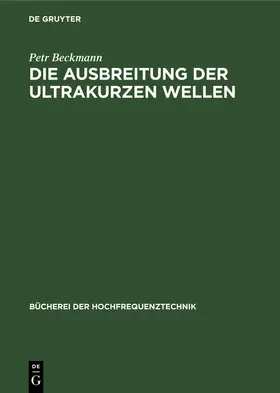 Beckmann |  Die Ausbreitung der ultrakurzen Wellen | Buch |  Sack Fachmedien