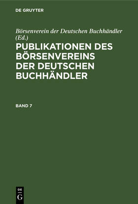  Publikationen des Börsenvereins der Deutschen Buchhändler. Band 7 | eBook | Sack Fachmedien