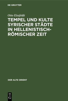 Eissfeldt |  Tempel und Kulte syrischer Städte in hellenistisch-römischer Zeit | Buch |  Sack Fachmedien