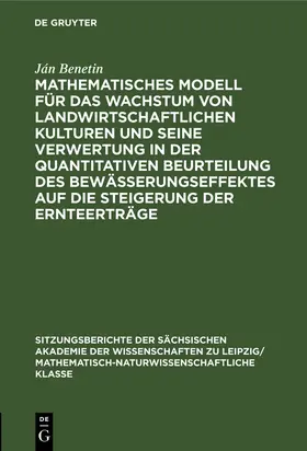 Benetin |  Mathematisches Modell für das Wachstum von landwirtschaftlichen Kulturen und seine Verwertung in der quantitativen Beurteilung des Bewässerungseffektes auf die Steigerung der Ernteerträge | Buch |  Sack Fachmedien