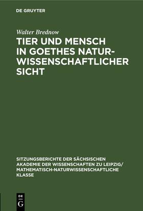 Brednow |  Tier und Mensch in Goethes naturwissenschaftlicher Sicht | Buch |  Sack Fachmedien