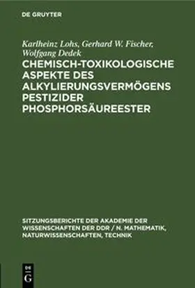 Lohs / Fischer / Dedek |  Chemisch-toxikologische Aspekte des Alkylierungsvermögens pestizider Phosphorsäureester | eBook | Sack Fachmedien