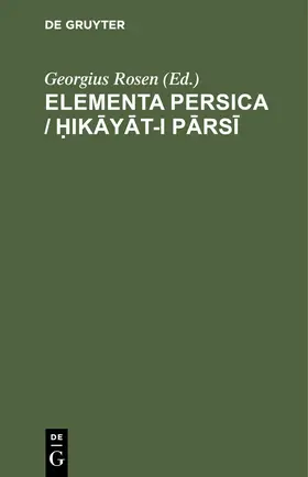 Rosen |  Elementa Persica / Hikayat-i parsi | eBook | Sack Fachmedien