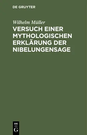 Müller |  Versuch einer mythologischen Erklärung der Nibelungensage | eBook | Sack Fachmedien