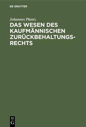 Plantz |  Das Wesen des kaufmännischen Zurückbehaltungsrechts | eBook | Sack Fachmedien