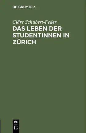 Schubert-Feder |  Das Leben der Studentinnen in Zürich | eBook | Sack Fachmedien