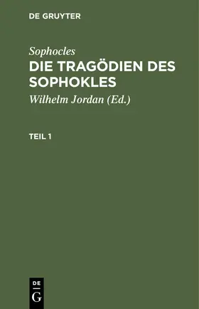 Jordan / Sophocles | Sophocles: Die Tragödien des Sophokles. Teil 1 | E-Book | sack.de