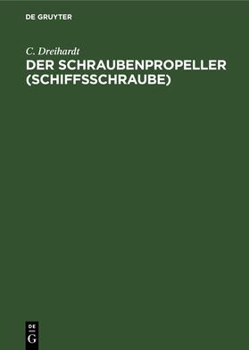 Dreihardt |  Der Schraubenpropeller (Schiffsschraube) | eBook | Sack Fachmedien