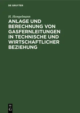 Hempelmann |  Anlage und Berechnung von Gasfernleitungen in technische und wirtschaftlicher Beziehung | eBook | Sack Fachmedien