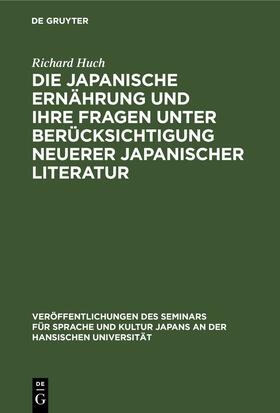 Huch |  Die japanische Ernährung und ihre Fragen unter Berücksichtigung neuerer japanischer Literatur | eBook | Sack Fachmedien
