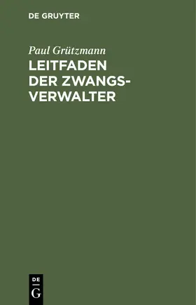 Grützmann |  Leitfaden der Zwangsverwalter | eBook | Sack Fachmedien