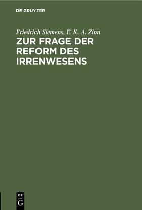 Siemens / Zinn |  Zur Frage der Reform des Irrenwesens | eBook | Sack Fachmedien