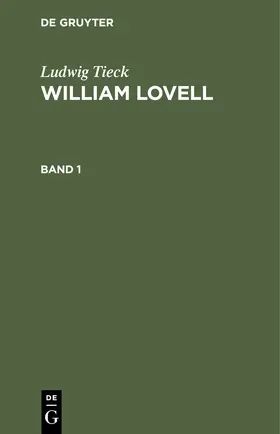 Tieck | Ludwig Tieck: William Lovell. Band 1 | Buch | 978-3-11-250983-8 | sack.de