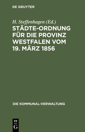 Steffenhagen |  Städte-Ordnung für die Provinz Westfalen vom 19. März 1856 | eBook | Sack Fachmedien
