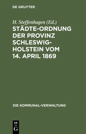 Steffenhagen |  Städte-Ordnung der Provinz Schleswig-Holstein vom 14. April 1869 | eBook | Sack Fachmedien