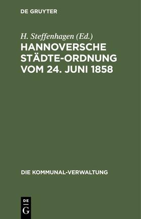 Steffenhagen |  Hannoversche Städte-Ordnung vom 24. Juni 1858 | eBook | Sack Fachmedien