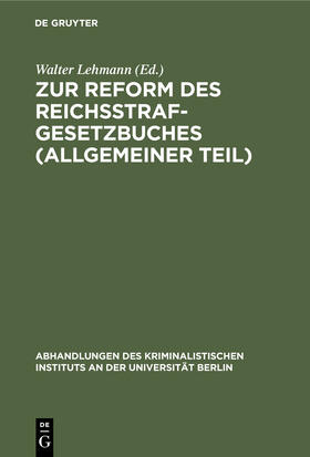 Lehmann |  Zur Reform des Reichsstrafgesetzbuches (Allgemeiner Teil) | Buch |  Sack Fachmedien