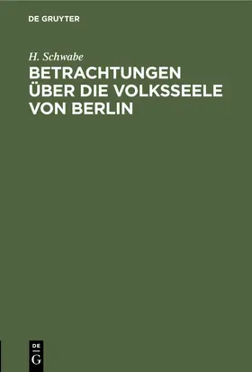 Schwabe |  Betrachtungen über die Volksseele von Berlin | eBook | Sack Fachmedien