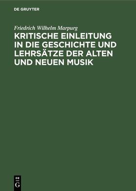 Marpurg |  Kritische Einleitung in die Geschichte und Lehrsätze der alten und neuen Musik | eBook | Sack Fachmedien